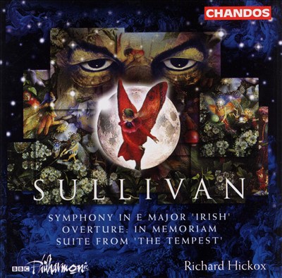 Sullivan: Symphony in E major 'Irish'; Overture In Memoriam; Suite from 'The Tempest'