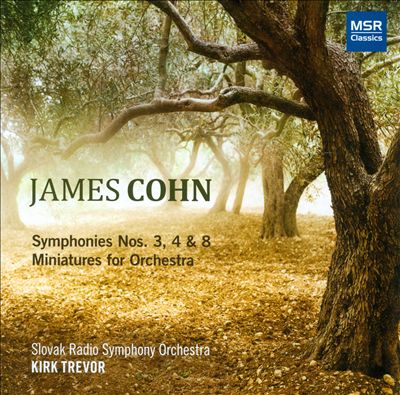 James Cohn: Symphonies Nos. 3, 4 & 8; Miniatures
