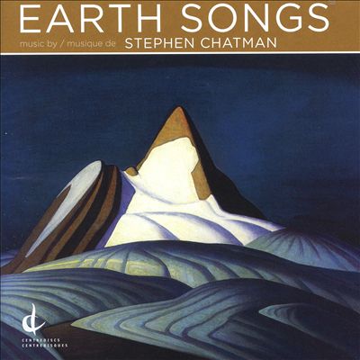 Earth Songs: Music by Stephen Chatman