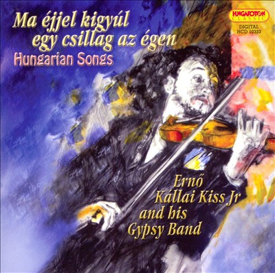 Ma ejjel kigyul egy csillag az egen: Hungarian Songs