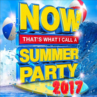 Now That's What I Call a Summer Party [2017]