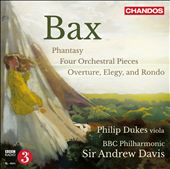 Arnold Bax: Phantasy; Four Orchestral Pieces; Overture, Elegy & Rondo