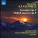 Mieczyslaw Karlowicz: Serenade, Op. 2; Violin Concerto, Op. 8