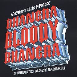 Album herunterladen Opium Jukebox - Bhangra Bloody Bhangra A Tribute To Black Sabbath