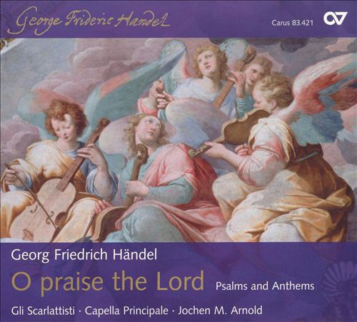 O Praise the Lord: Psalms and Anthems by Handel