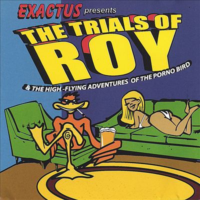 The Trials of Roy (And the High-Flying Adventures of the Porno Bird)