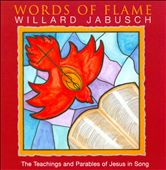 Words Of Flame: The Teachings And Parables Of Jesus In Song