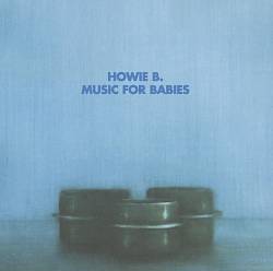 last ned album Howie B - Music For Babies