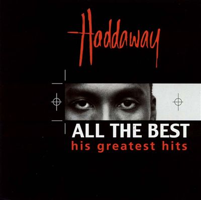 Haddaway - All the Best: Greatest Hits Album Reviews, & More |