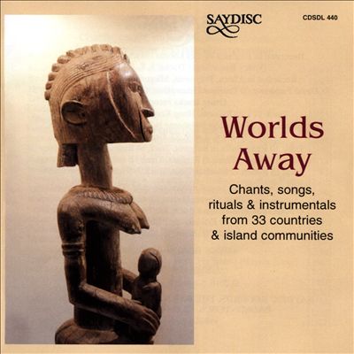 Worlds Away: Chants from 33 Countries & Island Communities