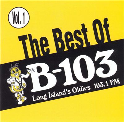 The Best of B-103: Long Island's Oldies 103.1 FM