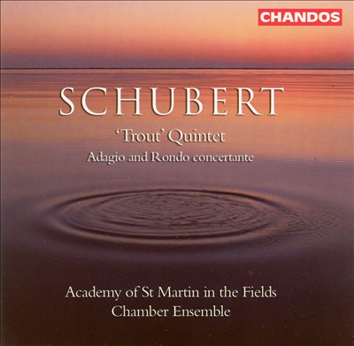 Schubert: Trout Quintet; Adagio and Rondo Concertante