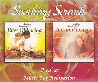 Soothing Sounds: Rites of Spring & Autumn Leaves