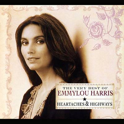 The Very Best of Emmylou Harris: Heartaches & Highways