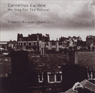 Cornelius Cardew: We Sing for the Future!