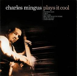 Album herunterladen Charles Mingus - Plays It Cool