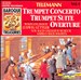 Telemann: Trumpet Concerto; Trumpet Suite; Overture