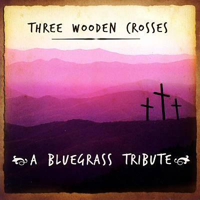 Three Wooden Crosses Blue Grass Tribute