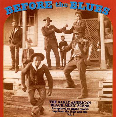 Before the Blues, Vol. 3: The Early American Black Music Scene