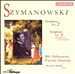 Szymanowski: Symphony No. 2; Symphony No. 4 (Symphonie concertante)