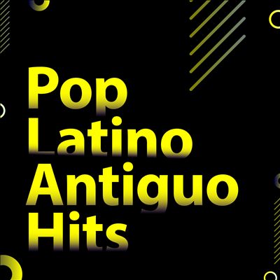 Pop Latino Antiguo Hits