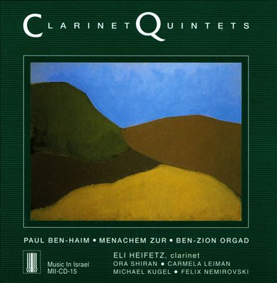 Clarinet Quintets: Ben-Haim, Zur, Orgad