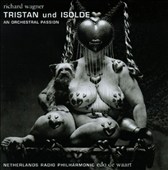 Wagner: Tristan und Isolde - An Orchestral Passion