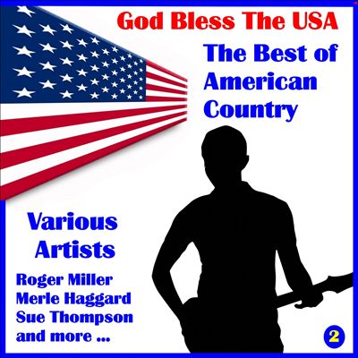 God Bless the U.S.A.: The Best of American Country, Volume Two