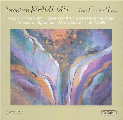 Stephen Paulus: Music of the Night; Seven for the Flowers Near the River; American Vignettes; etc.