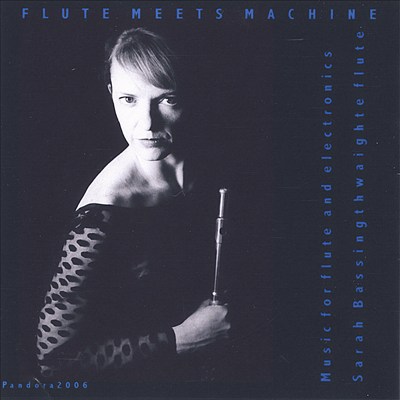 Flute Meets Machine: Music for Flute and Electronic