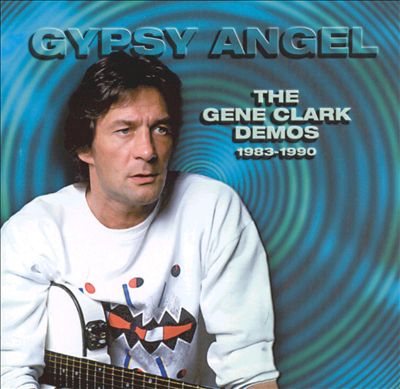 Gypsy Angel: The Gene Clark Demos 1983-1990