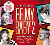 Be My Baby, Vol. 2: More Music from the Girls of the Sixties