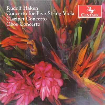Rudolf Haken: Concerto for Five-String Viola; Clarinet Concerto; Oboe Concerto
