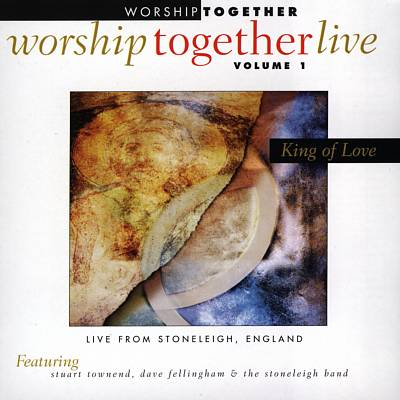 Worship Together Live, Vol. 1: King of Love