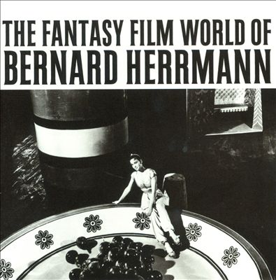The Fantasy Film World of Bernard Herrmann