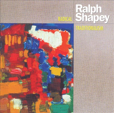 Ralph Shapey: Radical Traditionalism