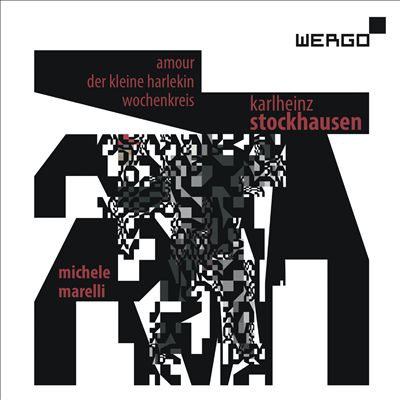 Karlheinz Stockhausen: Amour; Wochenkreis; Der kleine Harlekin