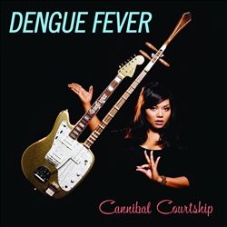 baixar álbum Dengue Fever - Cannibal Courtship