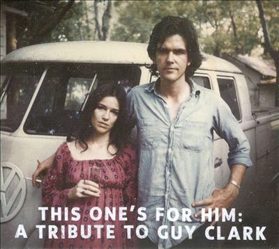 This One's for Him: A Tribute to Guy Clark