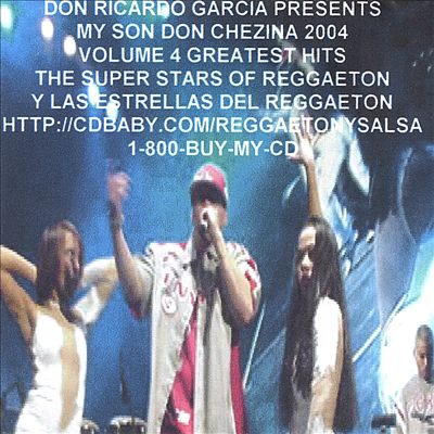 Vol. 4: Greatest Hits of Don Chezina and the Super Stars of Reggaeton 2004