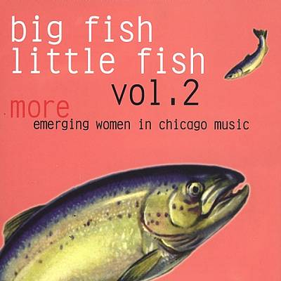 Big Fish Little Fish, Vol. 2: More Emerging Women in Chica