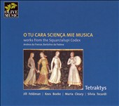 O Tu Cara Sciença Mie Musica: Works from the Squarialupi Codex