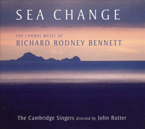 Sea Change: The Choral Music of Richard Rodney Bennett