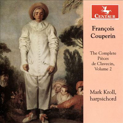 François Couperin: The Complete Pièces de Clavecin, Vol. 2