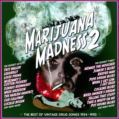 Marijuana Madness, Vol. 2: The Best of Vintage Drug Songs 1924-1950