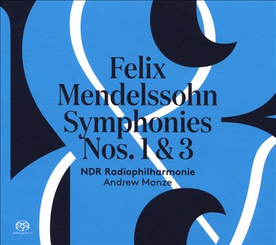 Felix Mendelssohn: Symphonies Nos. 1 & 3