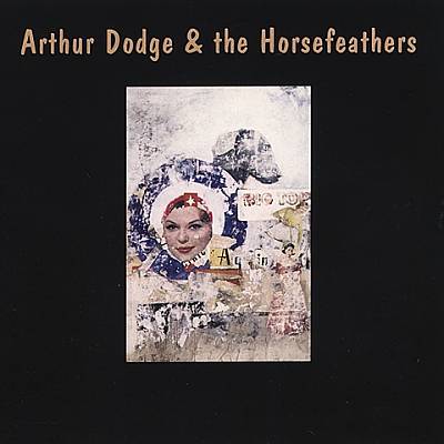 Arthur Dodge & the Horsefeathers