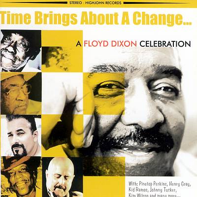 Time Brings About a Change... A Floyd Dixon Celebration