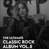 The Ultimate Classic Rock Album Vol.2