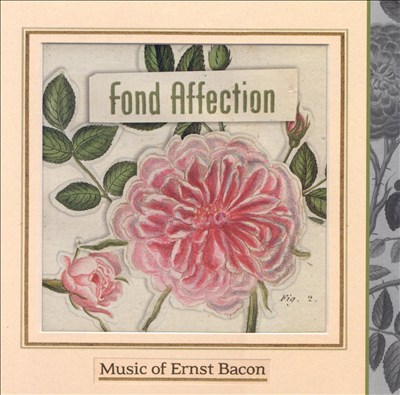 Ernst Bacon: Fond Affection